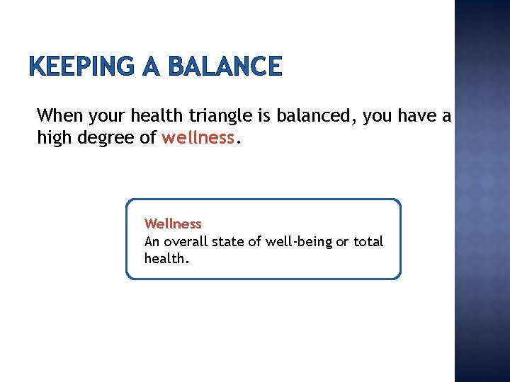 KEEPING A BALANCE When your health triangle is balanced, you have a high degree