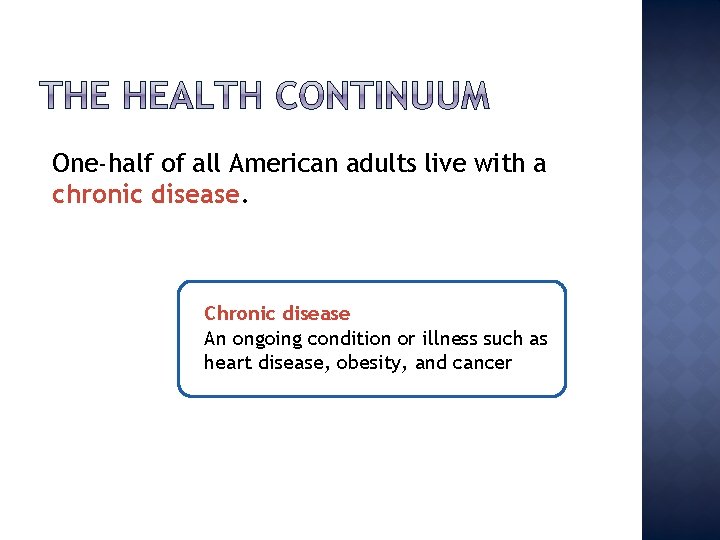 One-half of all American adults live with a chronic disease. Chronic disease An ongoing