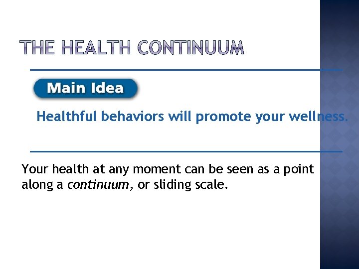 Healthful behaviors will promote your wellness. Your health at any moment can be seen