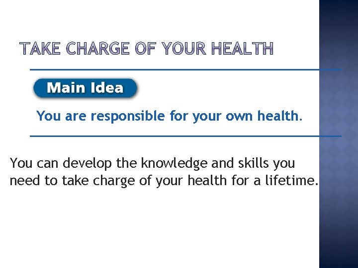 You are responsible for your own health. You can develop the knowledge and skills