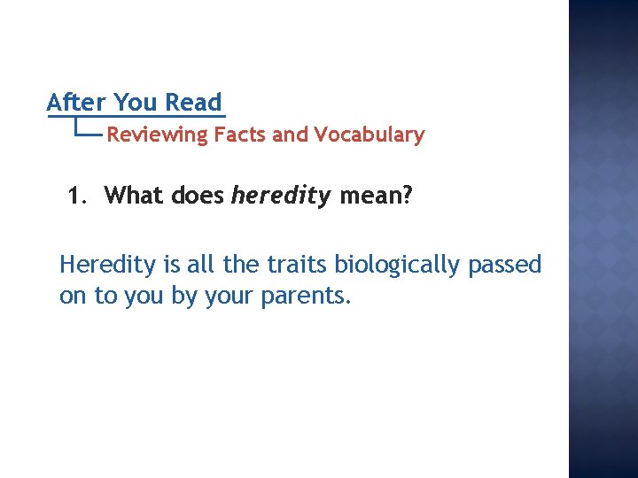 After You Read Reviewing Facts and Vocabulary 1. What does heredity mean? Heredity is