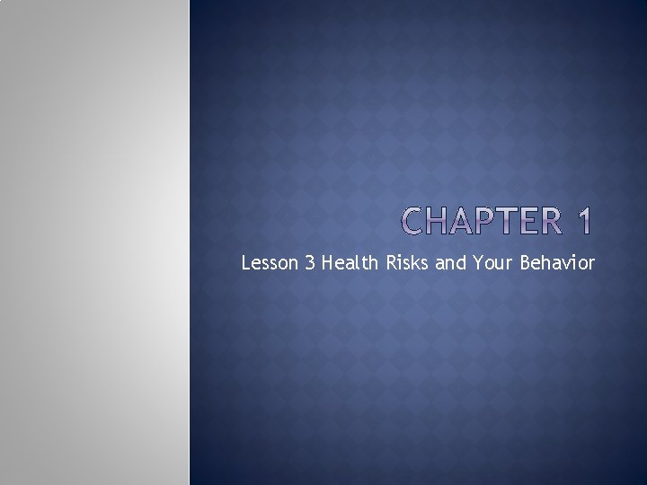 Lesson 3 Health Risks and Your Behavior 