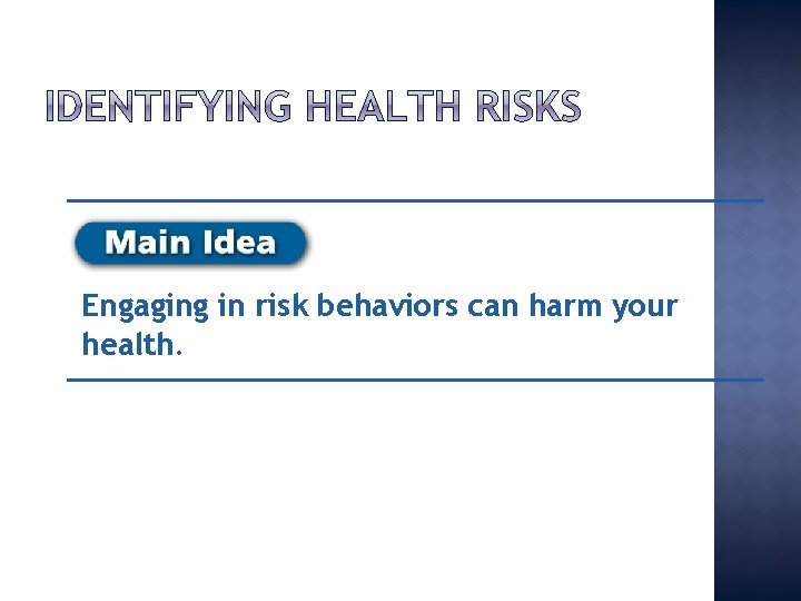 Engaging in risk behaviors can harm your health. 