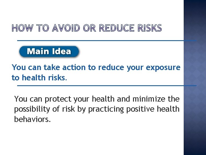 You can take action to reduce your exposure to health risks. You can protect