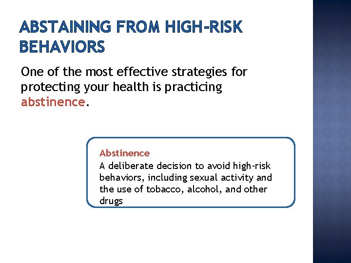 ABSTAINING FROM HIGH-RISK BEHAVIORS One of the most effective strategies for protecting your health
