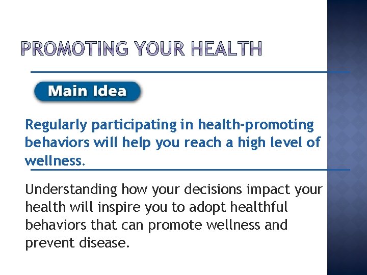 Regularly participating in health-promoting behaviors will help you reach a high level of wellness.