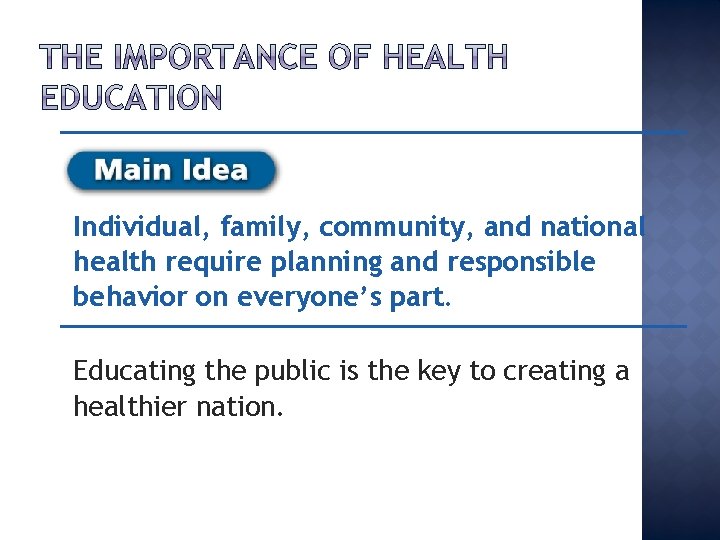 Individual, family, community, and national health require planning and responsible behavior on everyone’s part.