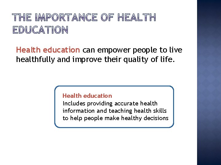 Health education can empower people to live healthfully and improve their quality of life.