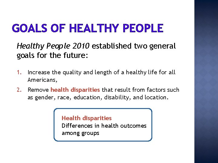 GOALS OF HEALTHY PEOPLE Healthy People 2010 established two general goals for the future:
