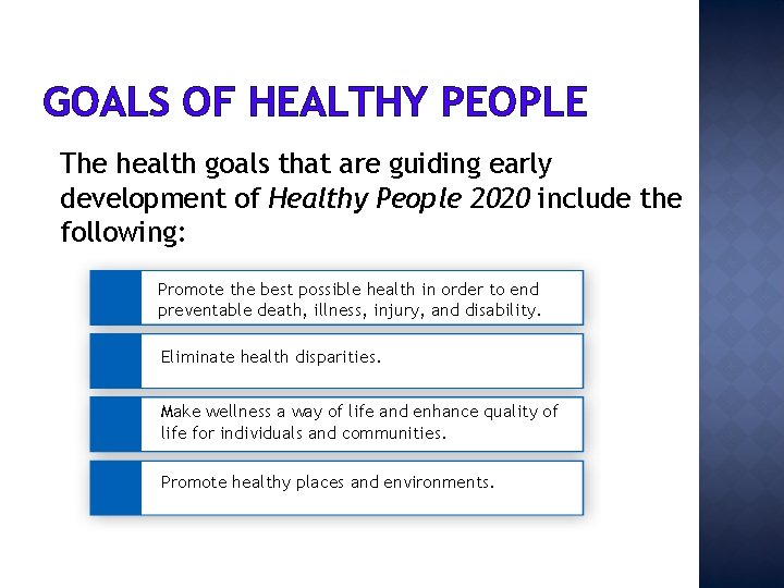 GOALS OF HEALTHY PEOPLE The health goals that are guiding early development of Healthy