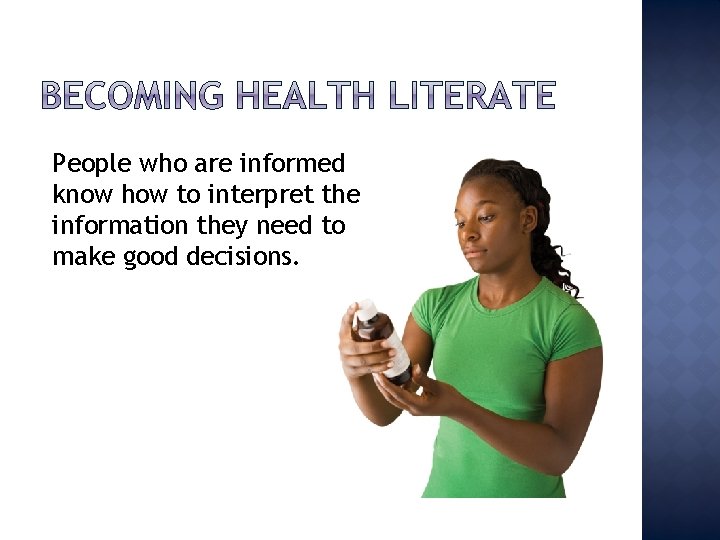 People who are informed know how to interpret the information they need to make