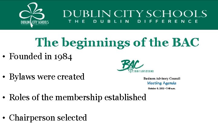 The beginnings of the BAC • Founded in 1984 • Bylaws were created •
