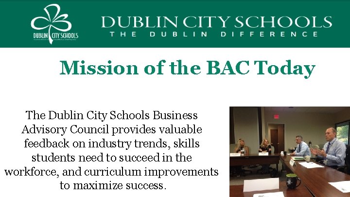 Mission of the BAC Today The Dublin City Schools Business Advisory Council provides valuable