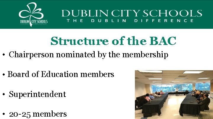 Structure of the BAC • Chairperson nominated by the membership • Board of Education