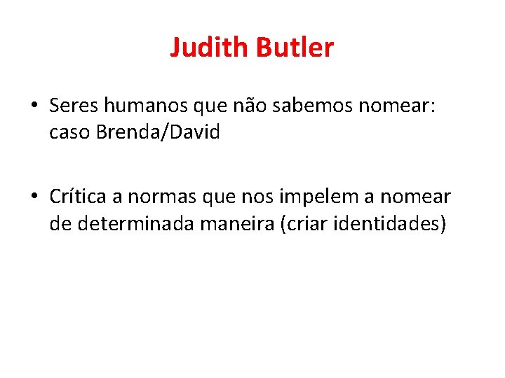 Judith Butler • Seres humanos que não sabemos nomear: caso Brenda/David • Crítica a
