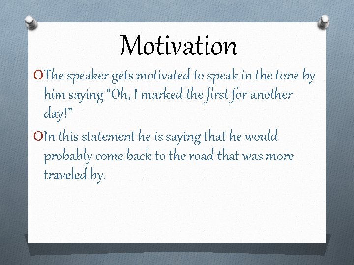 Motivation OThe speaker gets motivated to speak in the tone by him saying “Oh,