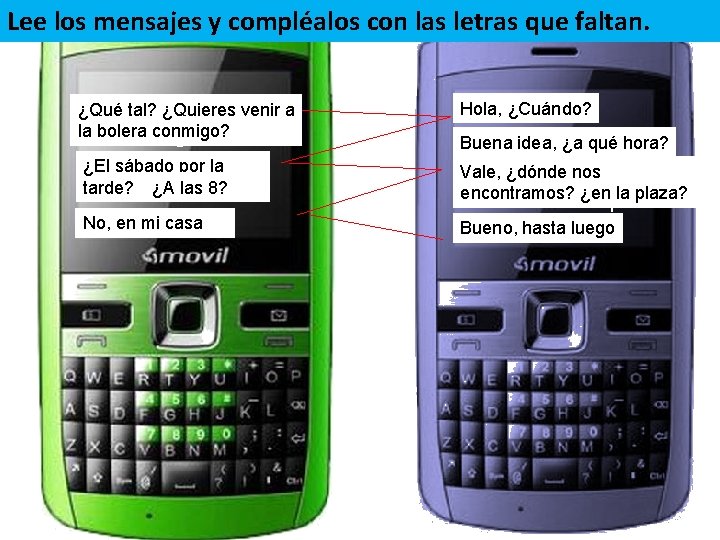 Lee los mensajes y compléalos con las letras que faltan. q tl? tal? qurs