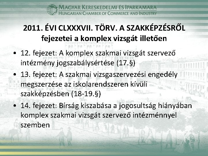 2011. ÉVI CLXXXVII. TÖRV. A SZAKKÉPZÉSRŐL fejezetei a komplex vizsgát illetően • 12. fejezet: