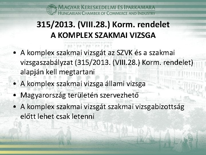 315/2013. (VIII. 28. ) Korm. rendelet A KOMPLEX SZAKMAI VIZSGA • A komplex szakmai