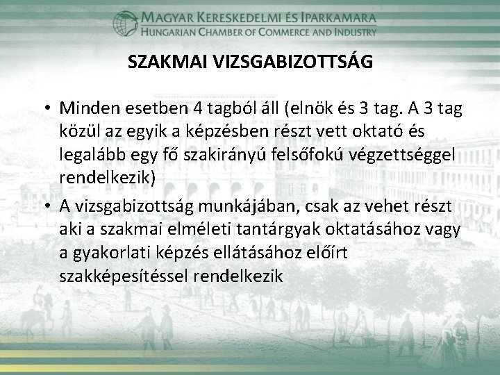 SZAKMAI VIZSGABIZOTTSÁG • Minden esetben 4 tagból áll (elnök és 3 tag. A 3