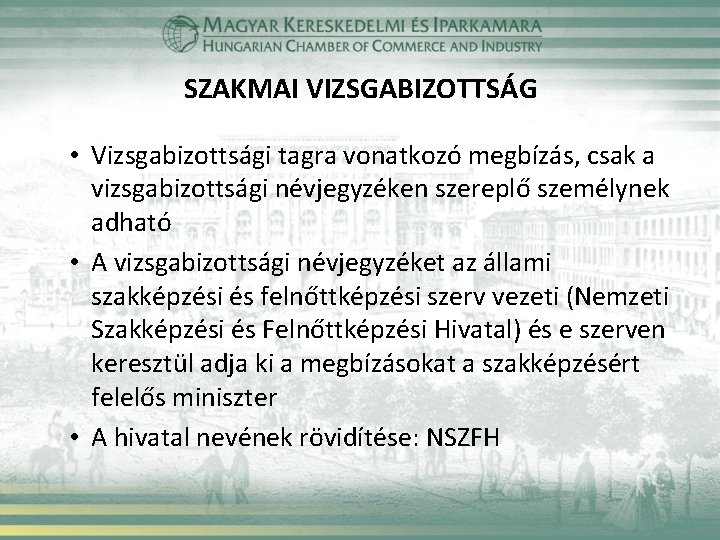 SZAKMAI VIZSGABIZOTTSÁG • Vizsgabizottsági tagra vonatkozó megbízás, csak a vizsgabizottsági névjegyzéken szereplő személynek adható