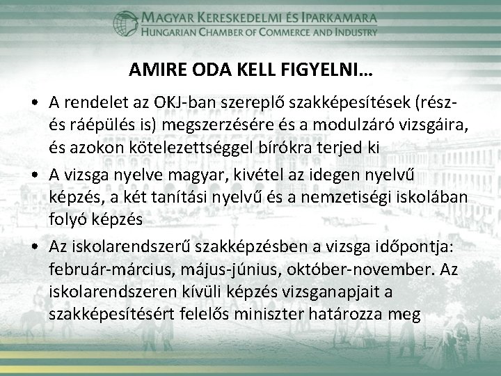 AMIRE ODA KELL FIGYELNI… • A rendelet az OKJ-ban szereplő szakképesítések (részés ráépülés is)