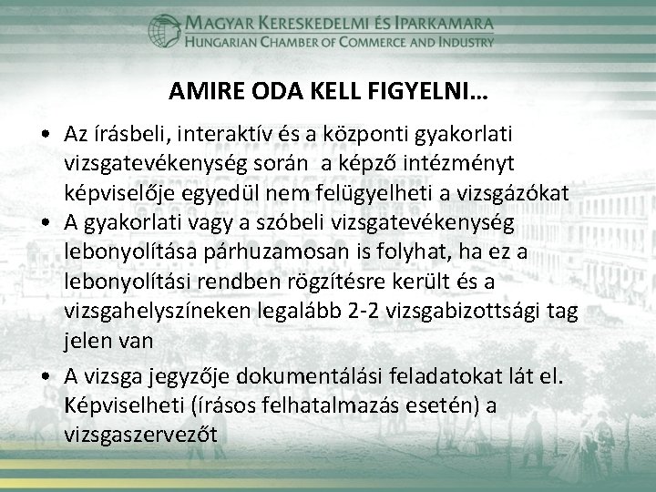 AMIRE ODA KELL FIGYELNI… • Az írásbeli, interaktív és a központi gyakorlati vizsgatevékenység során