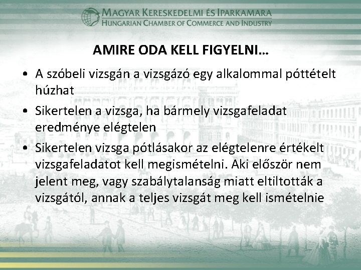 AMIRE ODA KELL FIGYELNI… • A szóbeli vizsgán a vizsgázó egy alkalommal póttételt húzhat