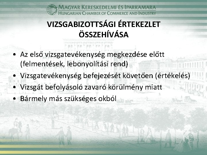 VIZSGABIZOTTSÁGI ÉRTEKEZLET ÖSSZEHÍVÁSA • Az első vizsgatevékenység megkezdése előtt (felmentések, lebonyolítási rend) • Vizsgatevékenység