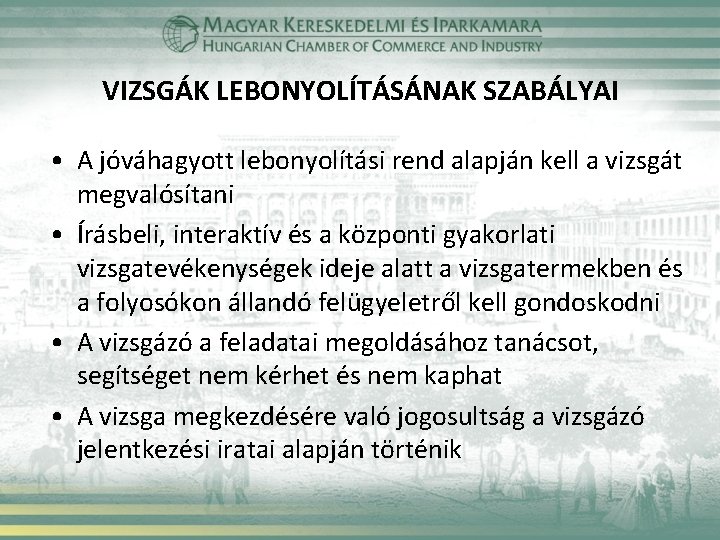 VIZSGÁK LEBONYOLÍTÁSÁNAK SZABÁLYAI • A jóváhagyott lebonyolítási rend alapján kell a vizsgát megvalósítani •