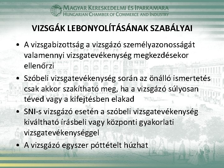 VIZSGÁK LEBONYOLÍTÁSÁNAK SZABÁLYAI • A vizsgabizottság a vizsgázó személyazonosságát valamennyi vizsgatevékenység megkezdésekor ellenőrzi •