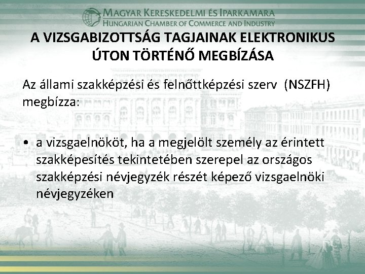 A VIZSGABIZOTTSÁG TAGJAINAK ELEKTRONIKUS ÚTON TÖRTÉNŐ MEGBÍZÁSA Az állami szakképzési és felnőttképzési szerv (NSZFH)