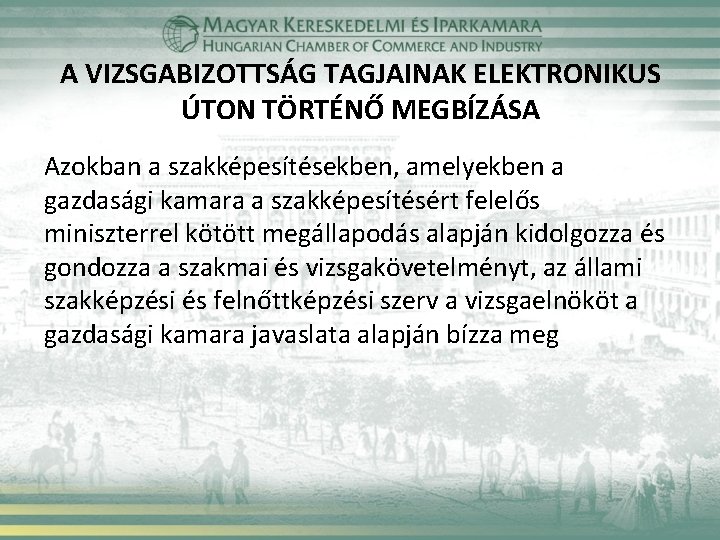 A VIZSGABIZOTTSÁG TAGJAINAK ELEKTRONIKUS ÚTON TÖRTÉNŐ MEGBÍZÁSA Azokban a szakképesítésekben, amelyekben a gazdasági kamara