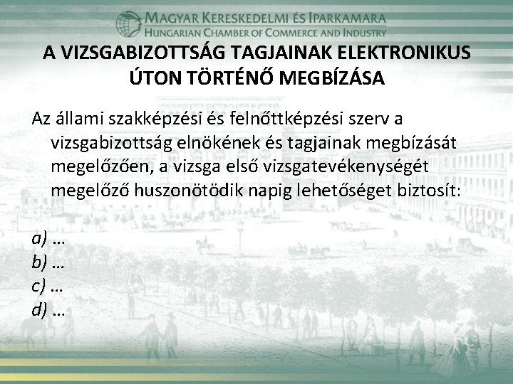 A VIZSGABIZOTTSÁG TAGJAINAK ELEKTRONIKUS ÚTON TÖRTÉNŐ MEGBÍZÁSA Az állami szakképzési és felnőttképzési szerv a