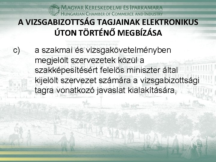 A VIZSGABIZOTTSÁG TAGJAINAK ELEKTRONIKUS ÚTON TÖRTÉNŐ MEGBÍZÁSA c) a szakmai és vizsgakövetelményben megjelölt szervezetek