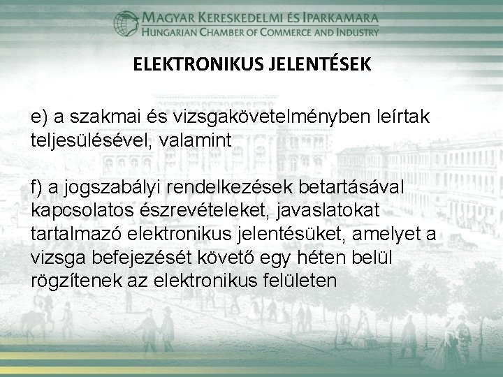 ELEKTRONIKUS JELENTÉSEK e) a szakmai és vizsgakövetelményben leírtak teljesülésével, valamint f) a jogszabályi rendelkezések