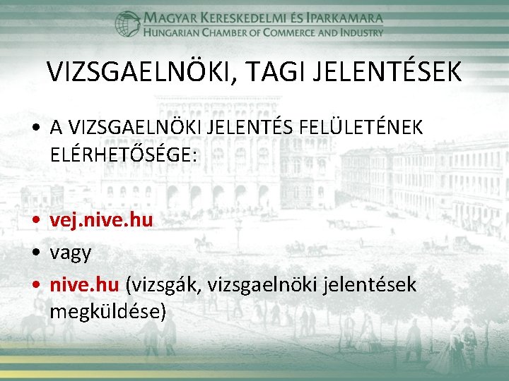 VIZSGAELNÖKI, TAGI JELENTÉSEK • A VIZSGAELNÖKI JELENTÉS FELÜLETÉNEK ELÉRHETŐSÉGE: • vej. nive. hu •