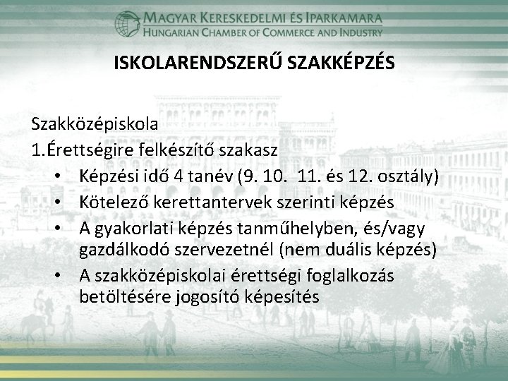 ISKOLARENDSZERŰ SZAKKÉPZÉS Szakközépiskola 1. Érettségire felkészítő szakasz • Képzési idő 4 tanév (9. 10.