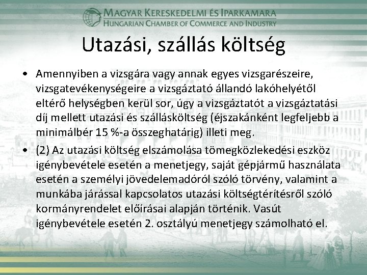 Utazási, szállás költség • Amennyiben a vizsgára vagy annak egyes vizsgarészeire, vizsgatevékenységeire a vizsgáztató