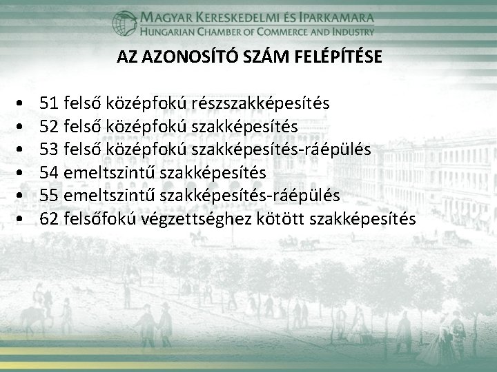 AZ AZONOSÍTÓ SZÁM FELÉPÍTÉSE • • • 51 felső középfokú részszakképesítés 52 felső középfokú