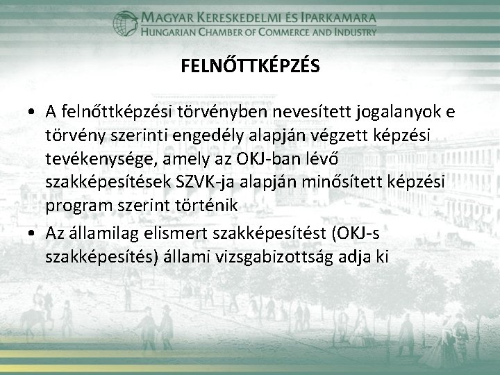 FELNŐTTKÉPZÉS • A felnőttképzési törvényben nevesített jogalanyok e törvény szerinti engedély alapján végzett képzési