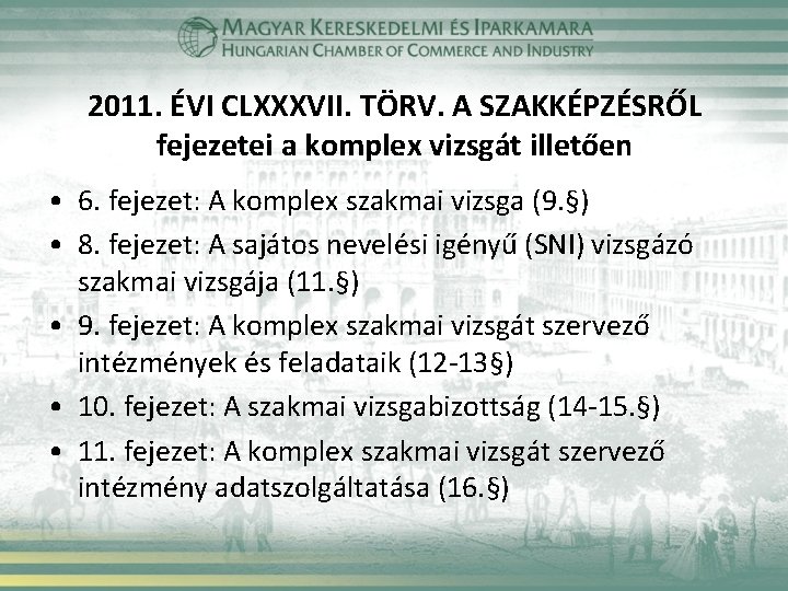 2011. ÉVI CLXXXVII. TÖRV. A SZAKKÉPZÉSRŐL fejezetei a komplex vizsgát illetően • 6. fejezet: