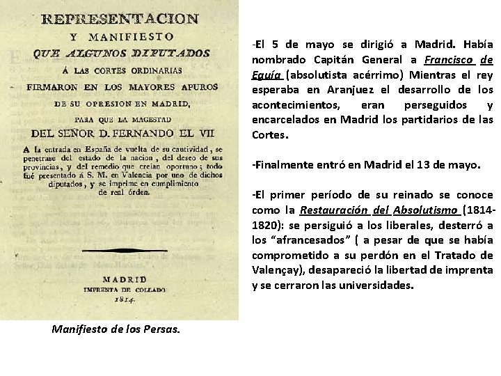 -El 5 de mayo se dirigió a Madrid. Había nombrado Capitán General a Francisco