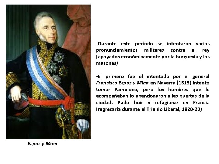 -Durante este período se intentaron varios pronunciamientos militares contra el rey (apoyados económicamente por