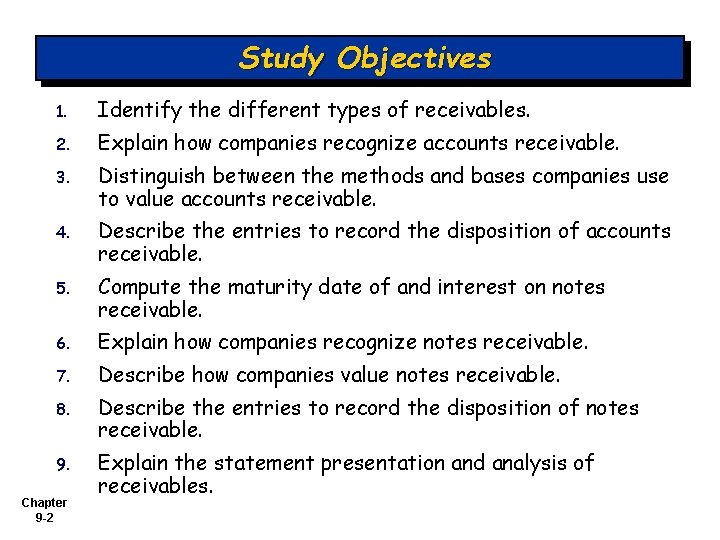 Study Objectives 1. Identify the different types of receivables. 2. Explain how companies recognize