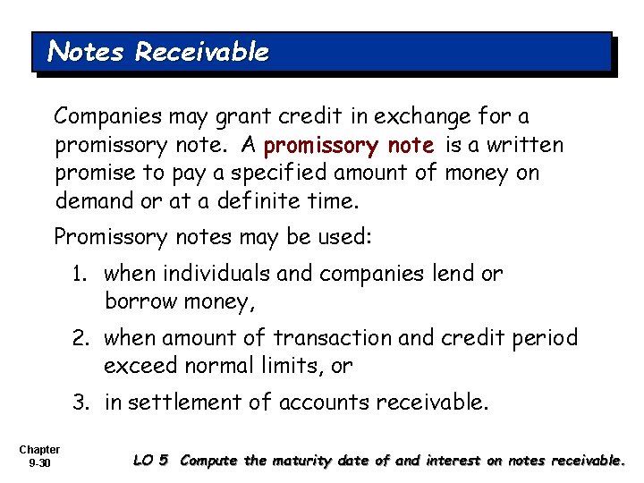 Notes Receivable Companies may grant credit in exchange for a promissory note. A promissory