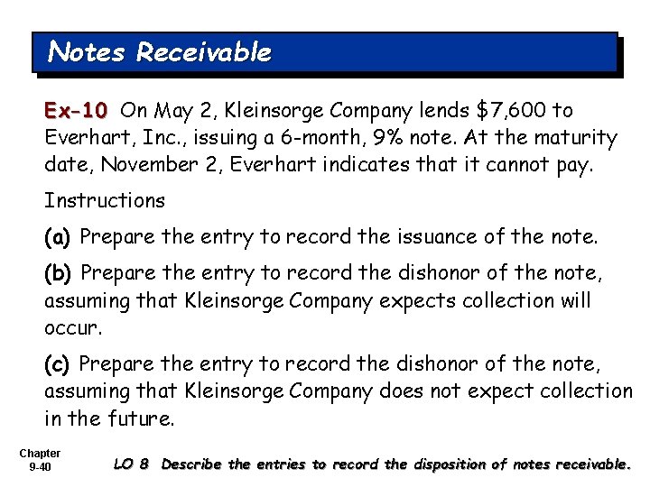 Notes Receivable Ex-10 On May 2, Kleinsorge Company lends $7, 600 to Everhart, Inc.