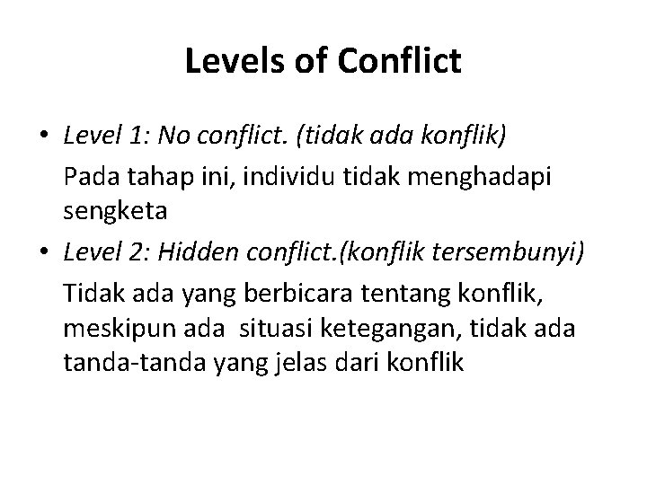 Levels of Conflict • Level 1: No conflict. (tidak ada konflik) Pada tahap ini,