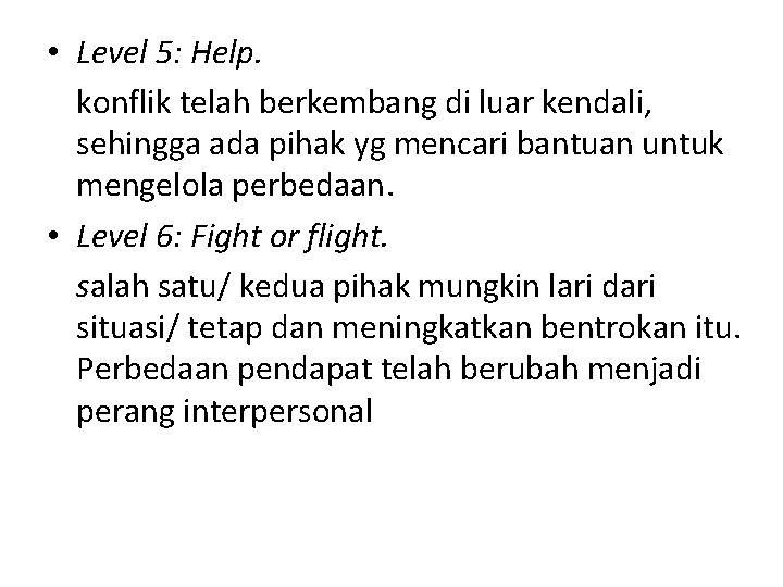  • Level 5: Help. konflik telah berkembang di luar kendali, sehingga ada pihak