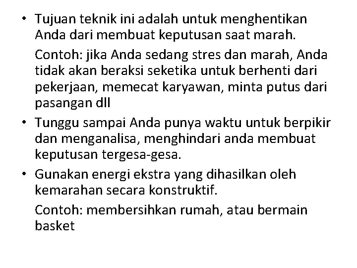  • Tujuan teknik ini adalah untuk menghentikan Anda dari membuat keputusan saat marah.